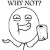 Why not :whynot: