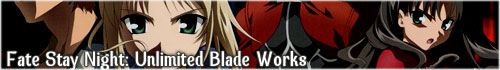 Fate Stay Night: Unlimited Blade Works